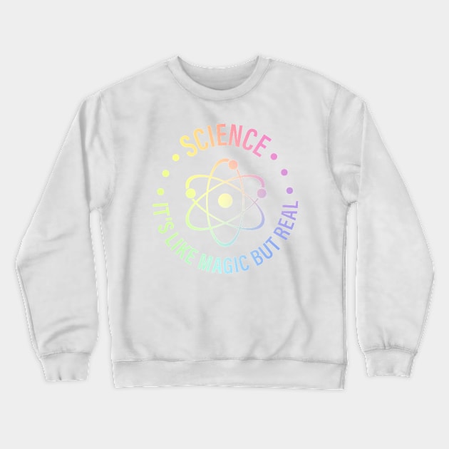 SCIENCE: It's Like Magic, But Real Crewneck Sweatshirt by ScienceCorner